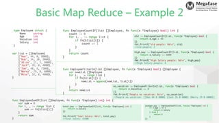 MegaEase
Enterprise Cloud Native
Architecture Provider
Basic Map Reduce – Example 2
type Employee struct {
Name string
Age...