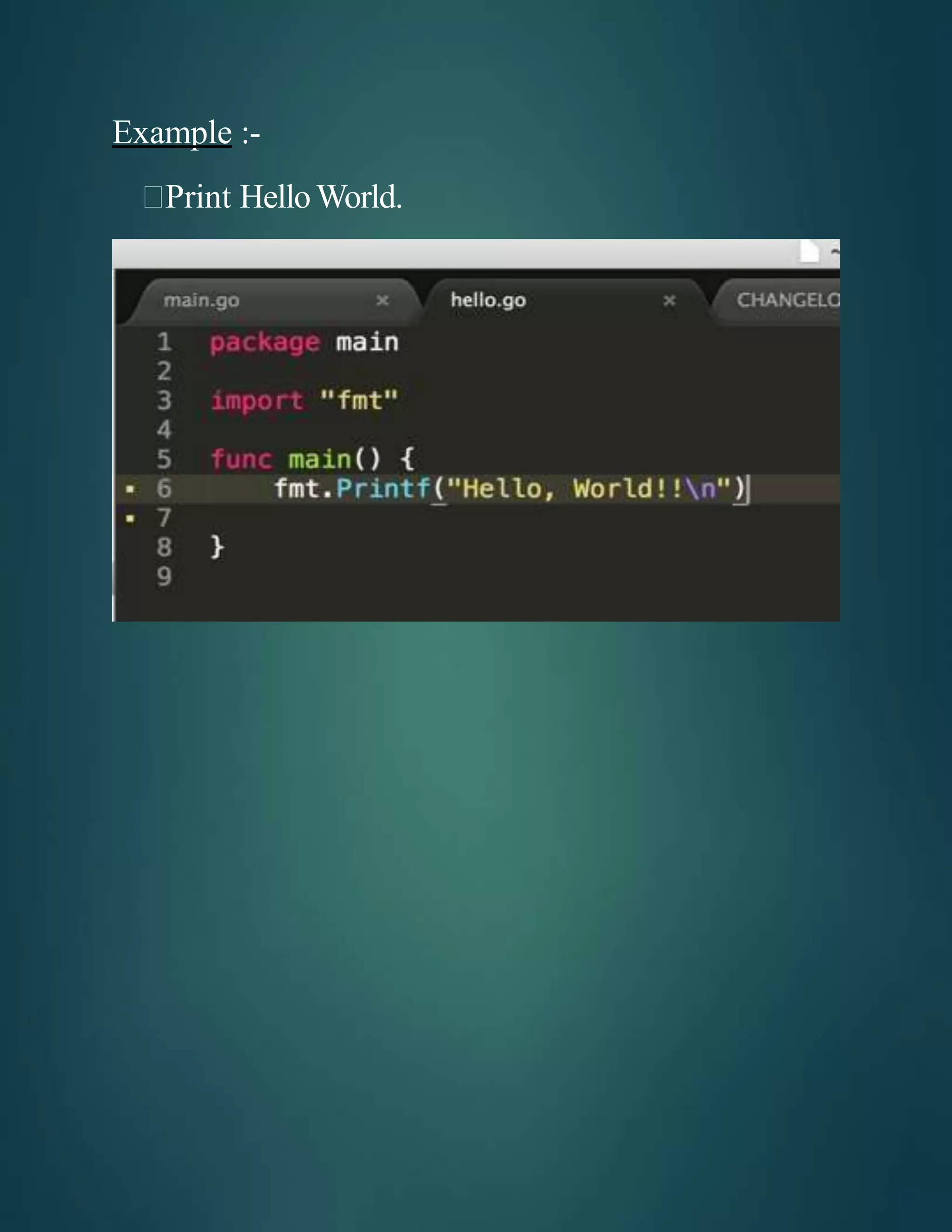 Example :-
Print HelloWorld.
 