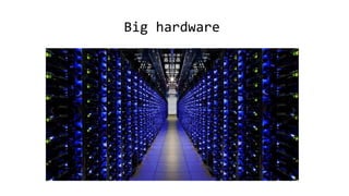 Big hardware
 