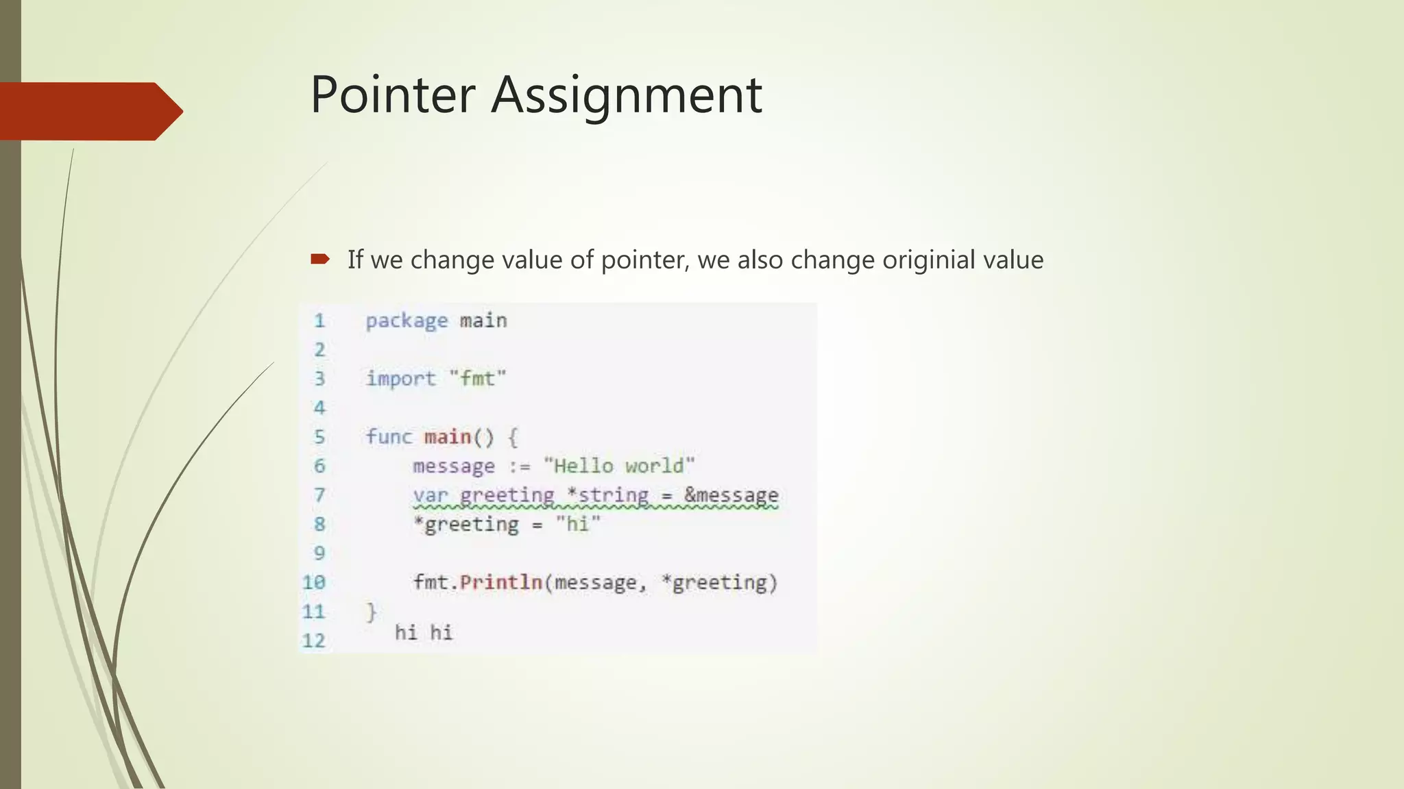 Pointer Assignment  If we change value of pointer, we also change originial value 