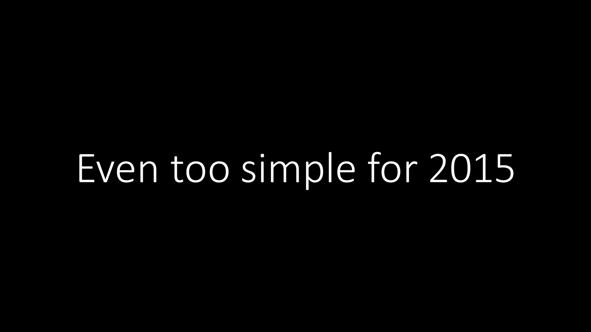 Even  too  simple  for  2015 