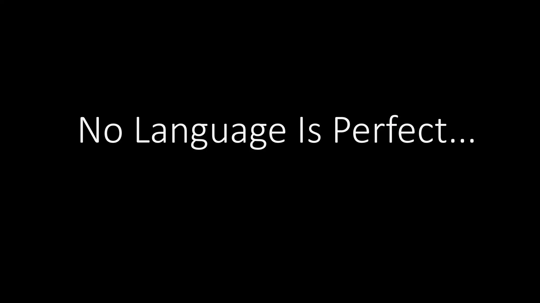 No  Language  Is  Perfect... 