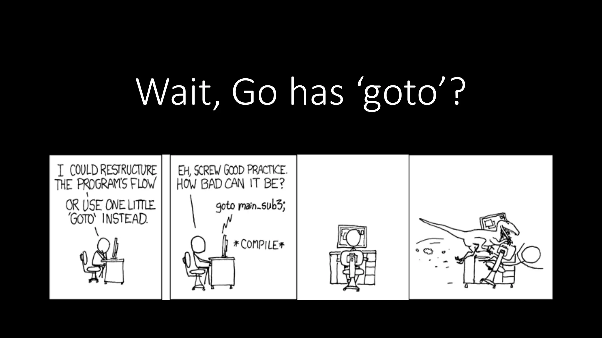 Wait,  Go  has  ‘goto’? 