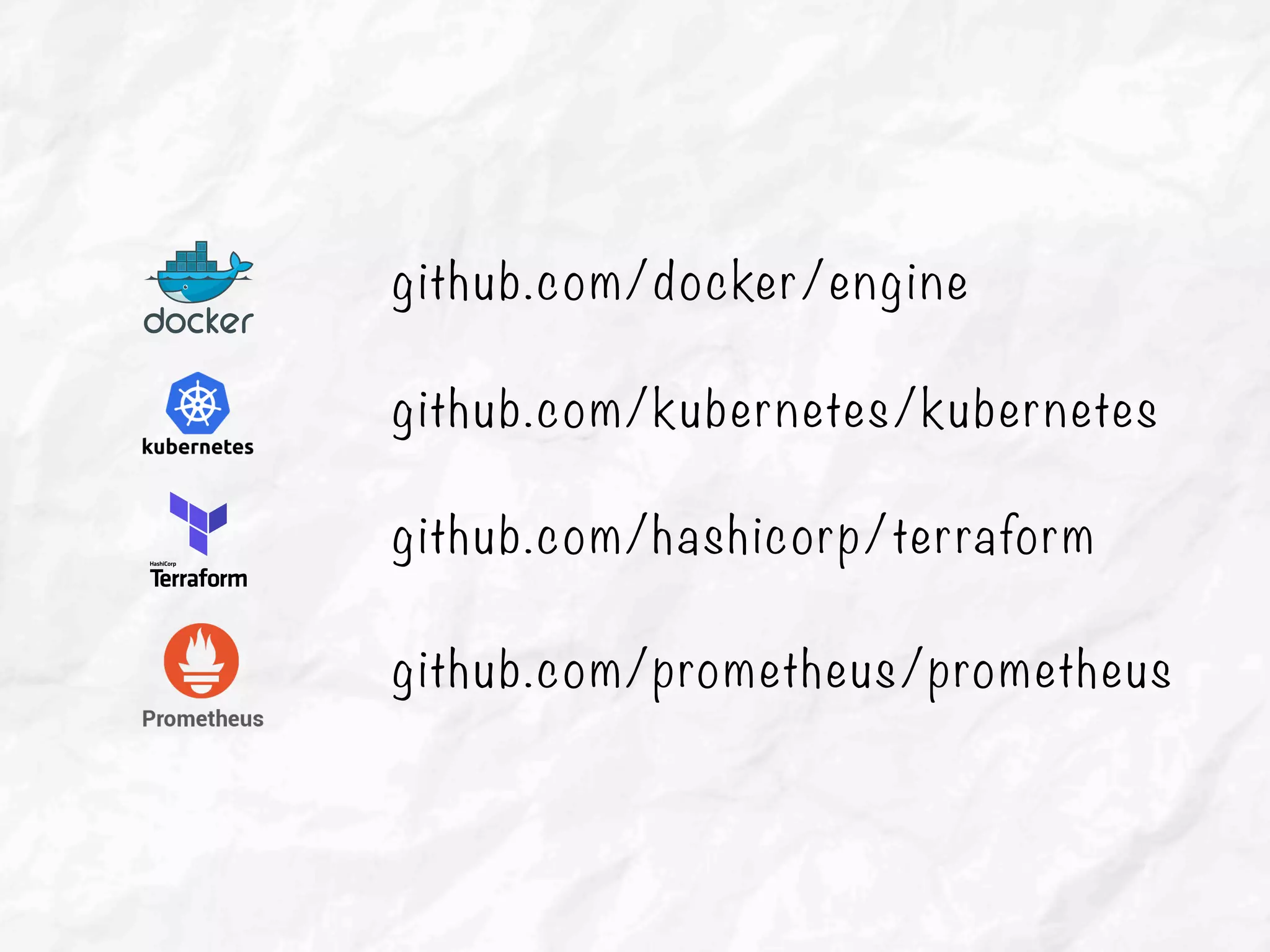github.com/docker/engine
github.com/kubernetes/kubernetes
github.com/hashicorp/terraform
github.com/prometheus/prometheus
 