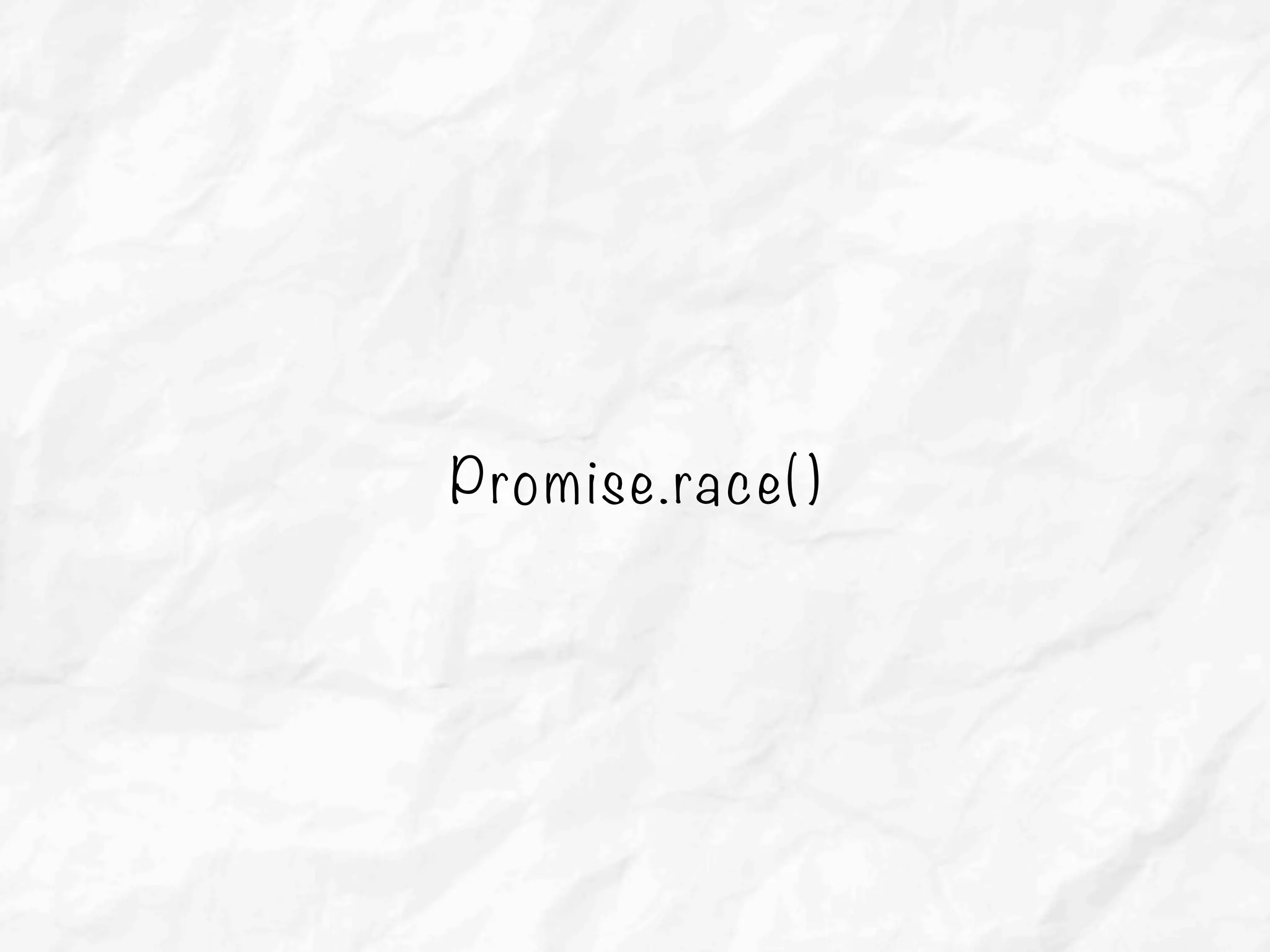 Promise.race()
 