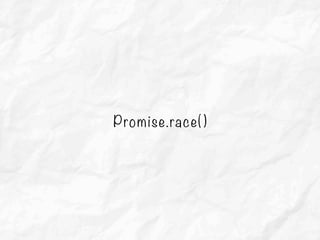 Promise.race()
 