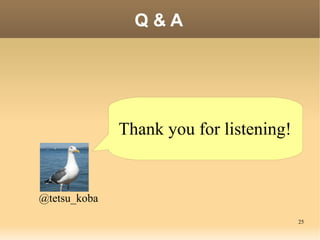 25
Q & A
@tetsu_koba
Thank you for listening!
 