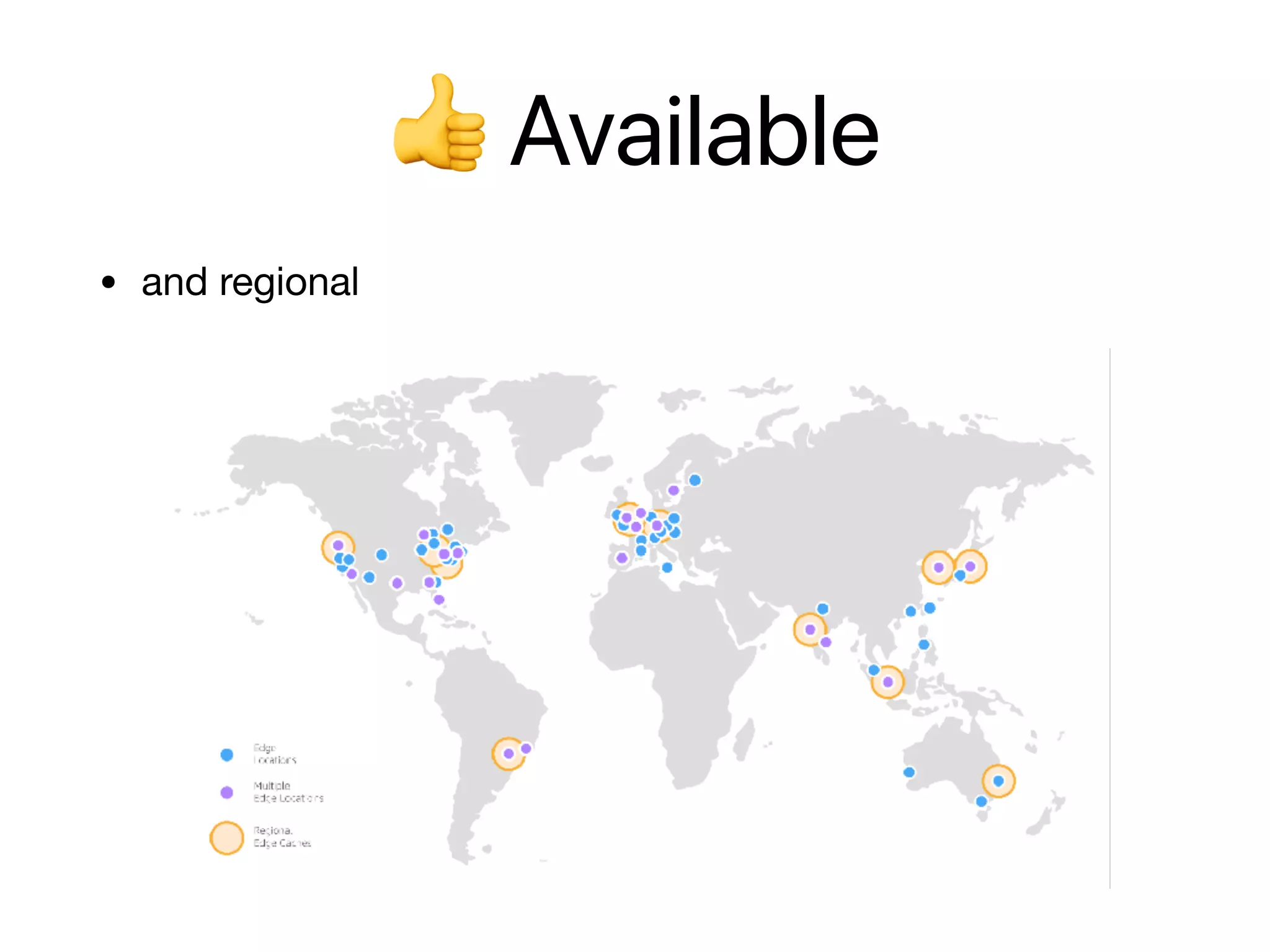 👍 Available
• and regional
 