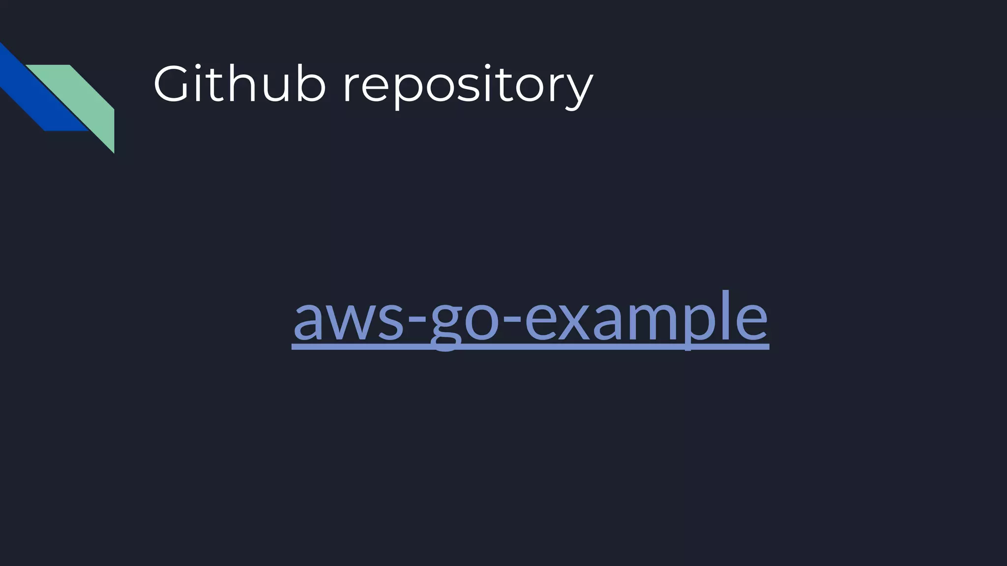 Github repository
aws-go-example
 