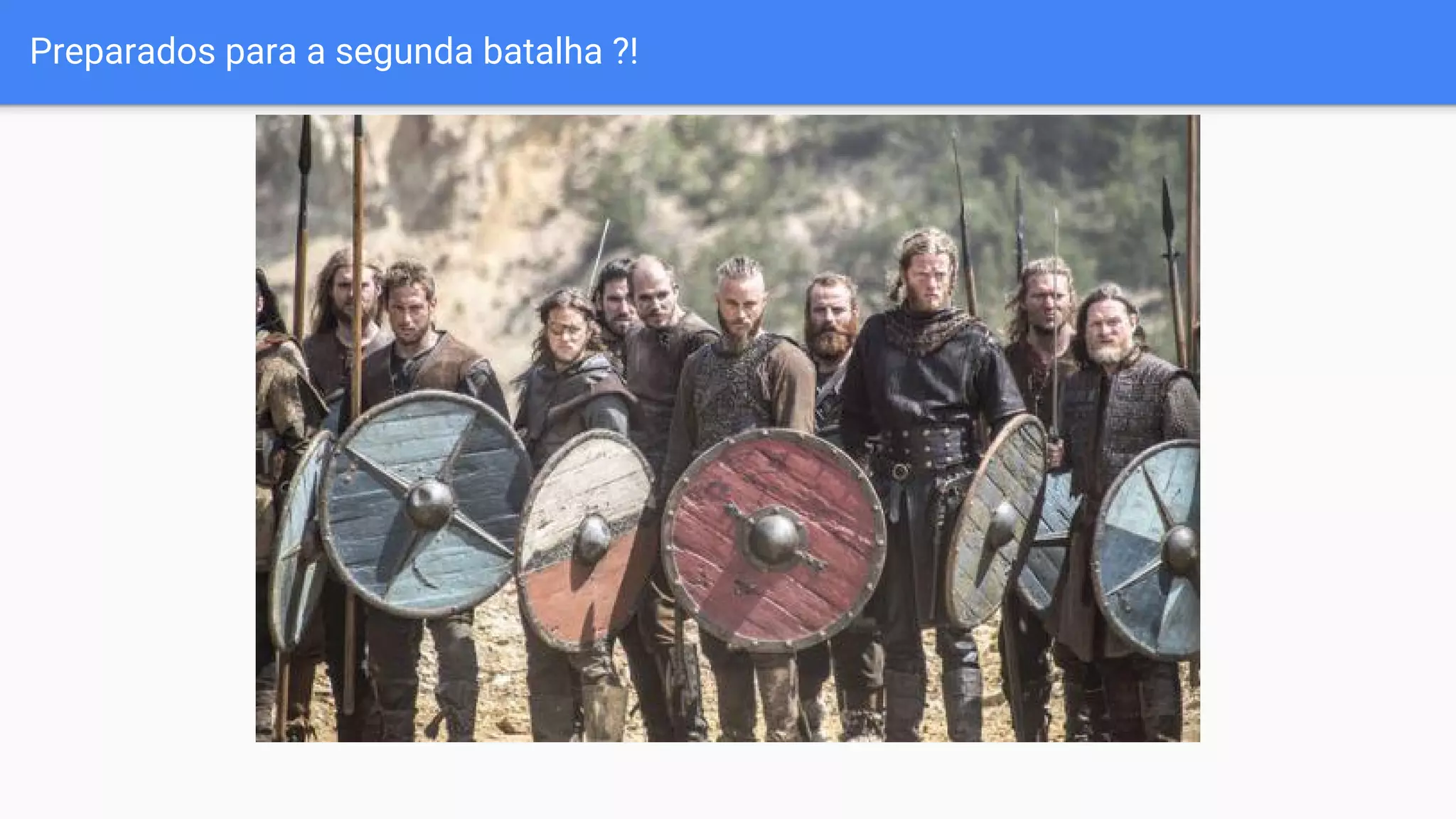 Preparados para a segunda batalha ?!
 