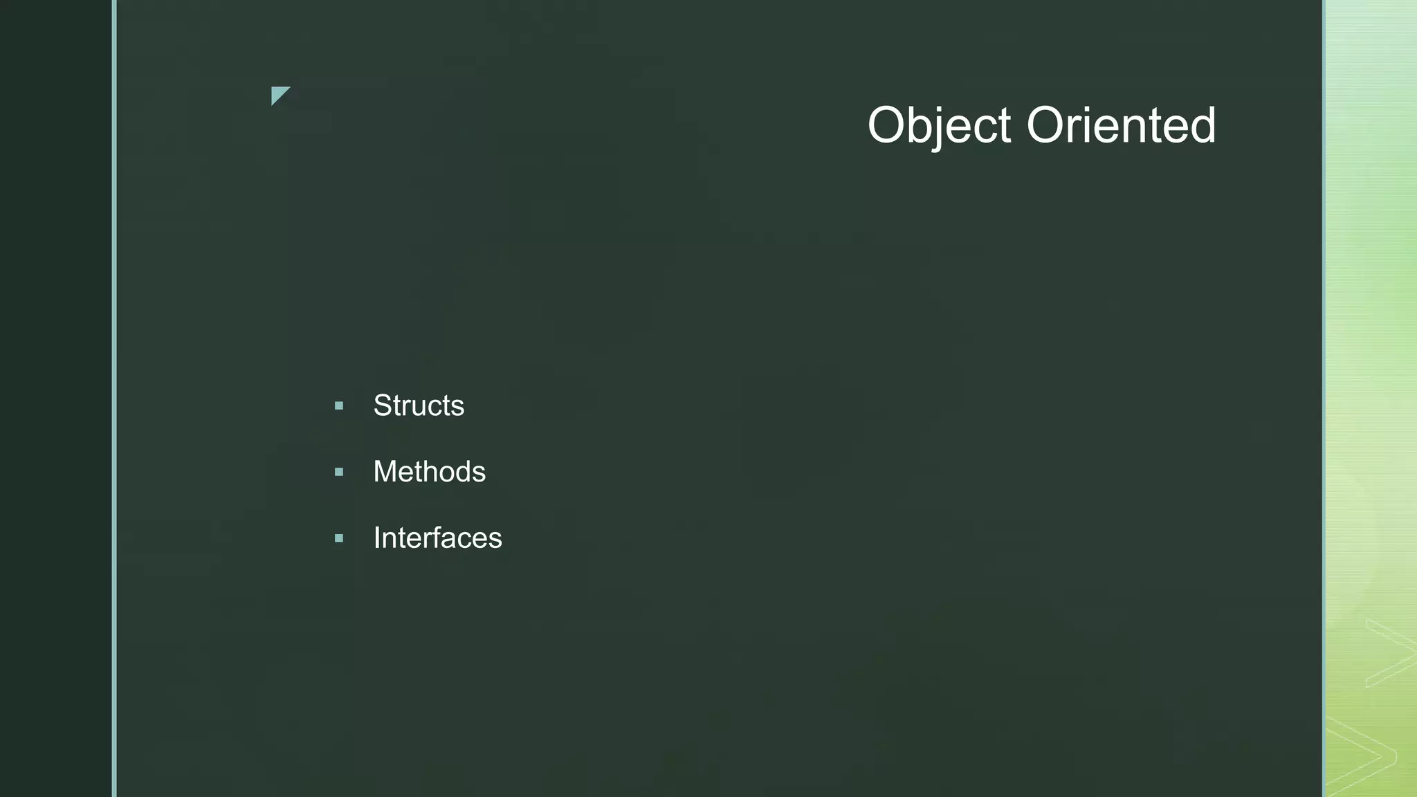 z Object Oriented  Structs  Methods  Interfaces 