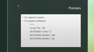 z
Pointers
 