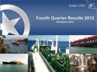 Fourth Quarter Results 2012
         4th March 2013
 
