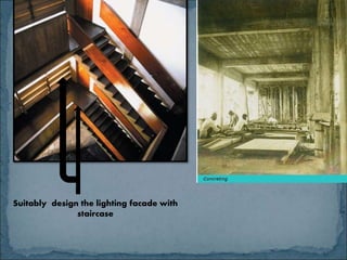 Suitably design the lighting facade with
staircase
 