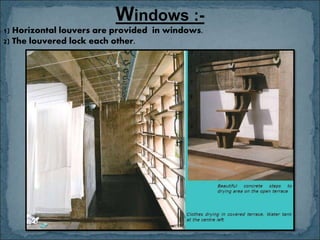 Windows :-
1) Horizontal louvers are provided in windows.
2) The louvered lock each other.
 