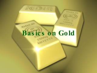 Basics on Gold 