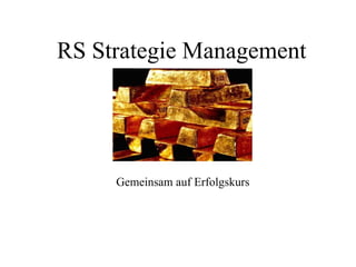 RS Strategie Management Gemeinsam auf Erfolgskurs 