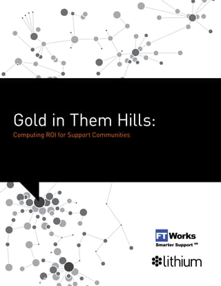 Gold in Them Hills:
Computing ROI for Support Communities
 