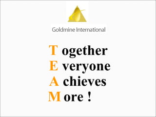 T   ogether   E   veryone   A   chieves   M   ore   ! 