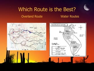 Which Route is the Best?   Overland Route  Water Routes   