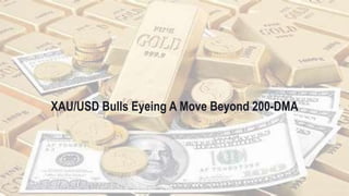 XAU/USD Bulls Eyeing A Move Beyond 200-DMA
 