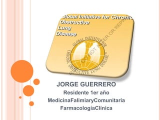 JORGE GUERRERO
     Residente 1er año
MedicinaFalimiaryComunitaria
    FarmacologíaClínica
 