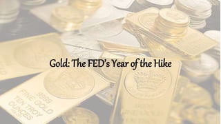 Gold: The FED’s Year of the Hike
 