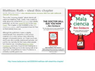 http://www.badscience.net/2009/04/matthias-rath-steal-this-chapter/
 