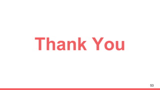 Thank You
53
 