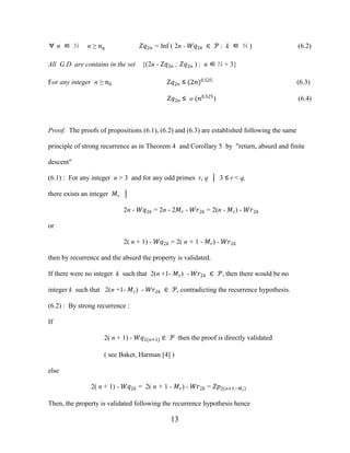 13
∀ n ∈ ℕ n ≥ �� ��2� = Inf ( 2n - ��2� ∈ � : k ∈ ℕ ) (6.2)
All G.D. are contains in the set {(2n - ��2� ; ��2� ) : n ∈ ℕ + 3}
For any integer n ≥ �0 ��2� ≤ (2�)0.525
(6.3)
��2� ≤ o (�0.525
) (6.4)
Proof. The proofs of propositions (6.1), (6.2) and (6.3) are established following the same
principle of strong recurrence as in Theorem 4 and Corollary 5 by "return, absurd and finite
descent"
(6.1) : For any integer n > 3 and for any odd primes r, q │ 3 ≤ r < q,
there exists an integer �� │
2n - ��2� = 2n - 2�� - ��2� = 2(n - ��) - ��2�
or
2( n + 1) - ��2� = 2( n + 1 - ��) - ��2�
then by recurrence and the absurd the property is validated.
If there were no integer k such that 2(n +1- ��) - ��2� ∈ �, then there would be no
integer k such that 2(n +1- ��) - ��2� ∈ �, contradicting the recurrence hypothesis.
(6.2) : By strong recurrence :
If
2( n + 1) - ��2(�+1) ∈ � then the proof is directly validated
( see Baker, Harman [4] )
else
2( n + 1) - ��2� = 2( n + 1 - ��) - ��2� = ��2(�+1−��)
Then, the property is validated following the recurrence hypothesis hence
 