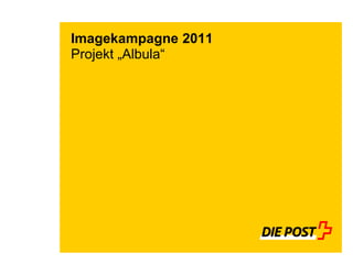 Imagekampagne 2011
Projekt „Albula“
 
