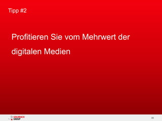 Tipp #2



/ Profitieren Sie vom Mehrwert der
 digitalen Medien




                                     35
 