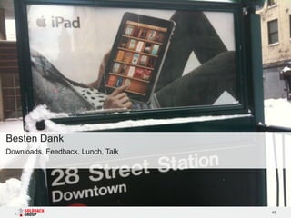 Besten Dank
Downloads, Feedback, Lunch, Talk




                                   45
 