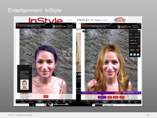 Entertainment: InStyle




© 2011, Goldbach Mobile   40
 