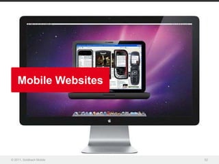 Mobile Websites




© 2011, Goldbach Mobile   52
 