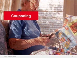 Couponing




© 2011, Goldbach Mobile   88
 