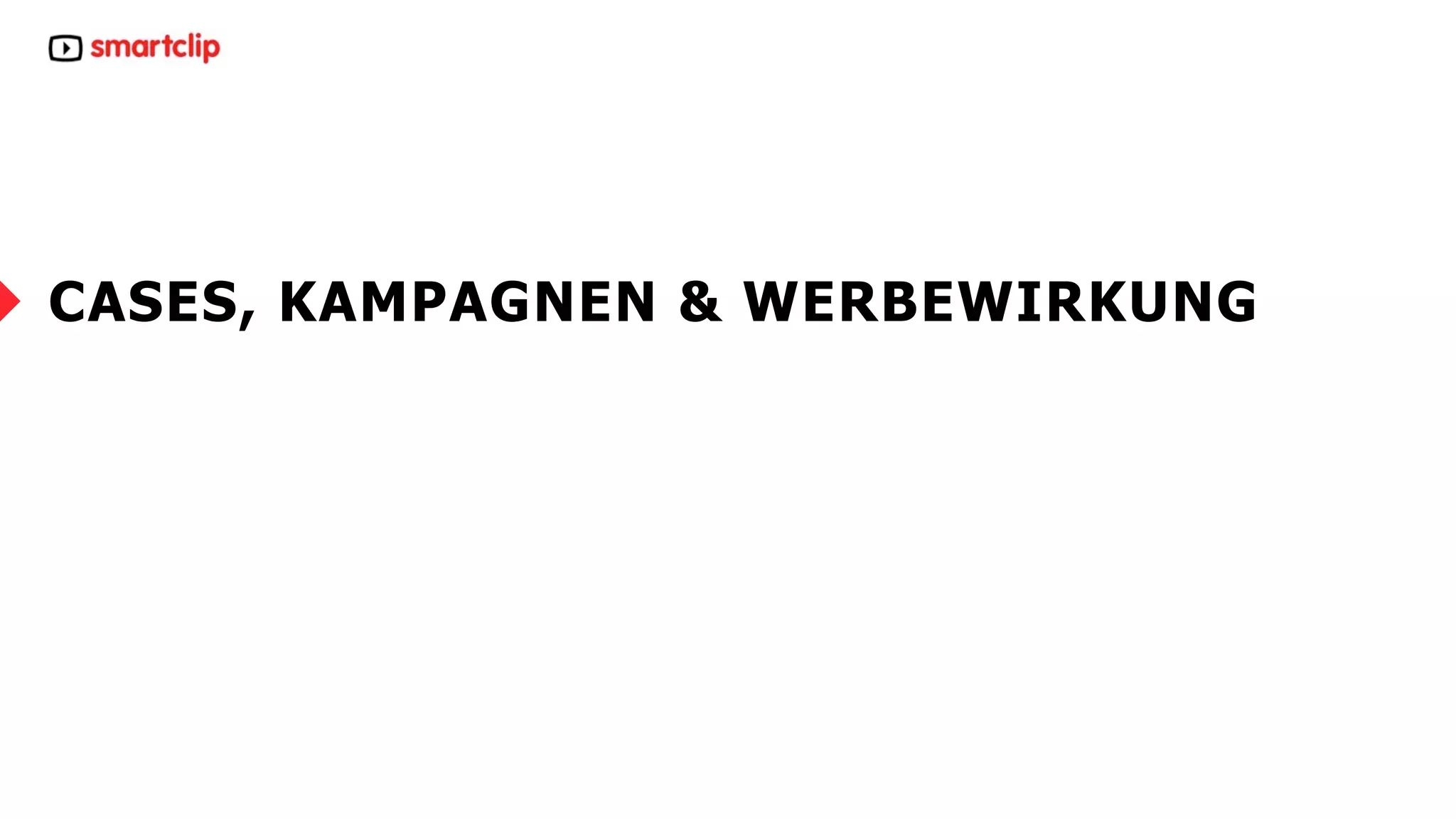 CASES, KAMPAGNEN & WERBEWIRKUNG 
20.11.14 –19– www. sma r t c l ip. com 
 
