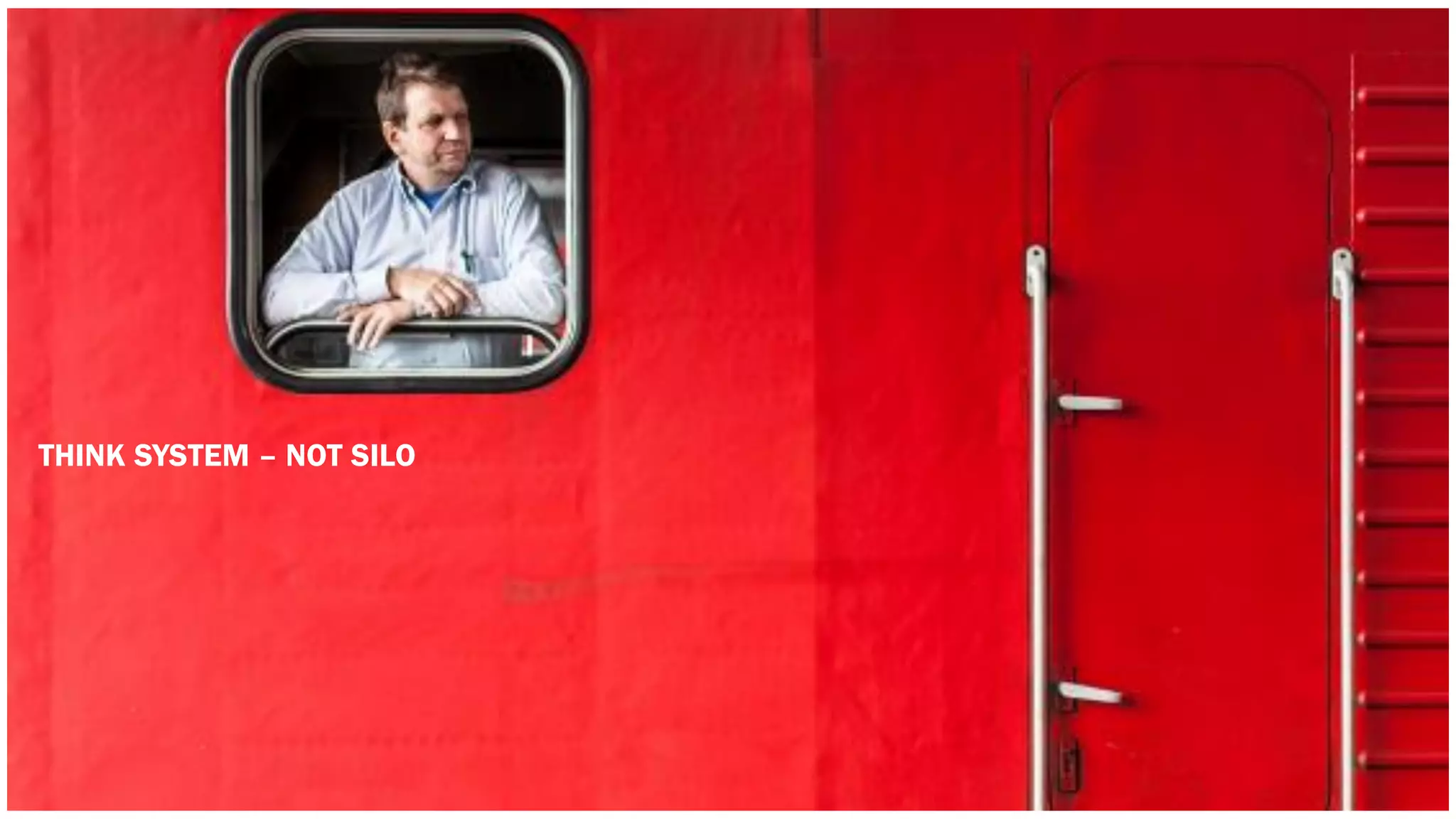 THINK SYSTEM – NOT SILO 
 