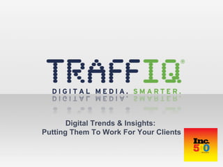 Digital Trends & Insights:  Putting Them To Work For Your Clients 