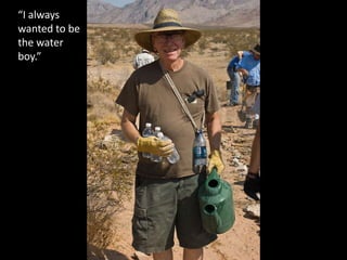 I always wanted to be the water boy.