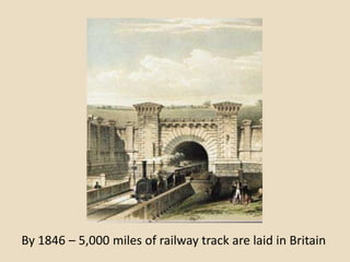 By 1846 – 5,000 miles of railway track are laid in Britain
 