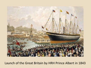 Launch of Great Britain at Bristol, July 1843. Painting by Joseph Walter



Launch of the Great Britain by HRH Prince Albert in 1843
 