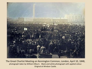 The Great Chartist Meeting on Kennington Common, London, April 10, 1848,
   photograph taken by William Kilburn. Black-and-white photograph with applied colour.
                                Original at Windsor Castle.
 