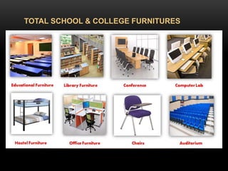 TOTAL SCHOOL & COLLEGE FURNITURES
 