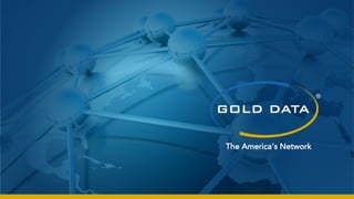 www.golddata.ne The America’s
The America’s Network
 