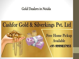 Noida
Gold Dealers in Noida
 