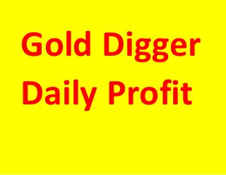 Gold Digger
Daily Profit
 