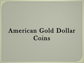American Gold Dollar Coins 