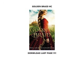 GOLDEN BRAID HC
DONWLOAD LAST PAGE !!!!
GOLDEN BRAID HC
 