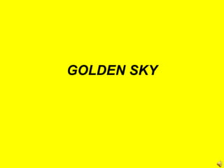 GOLDEN SKY 